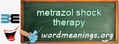 WordMeaning blackboard for metrazol shock therapy